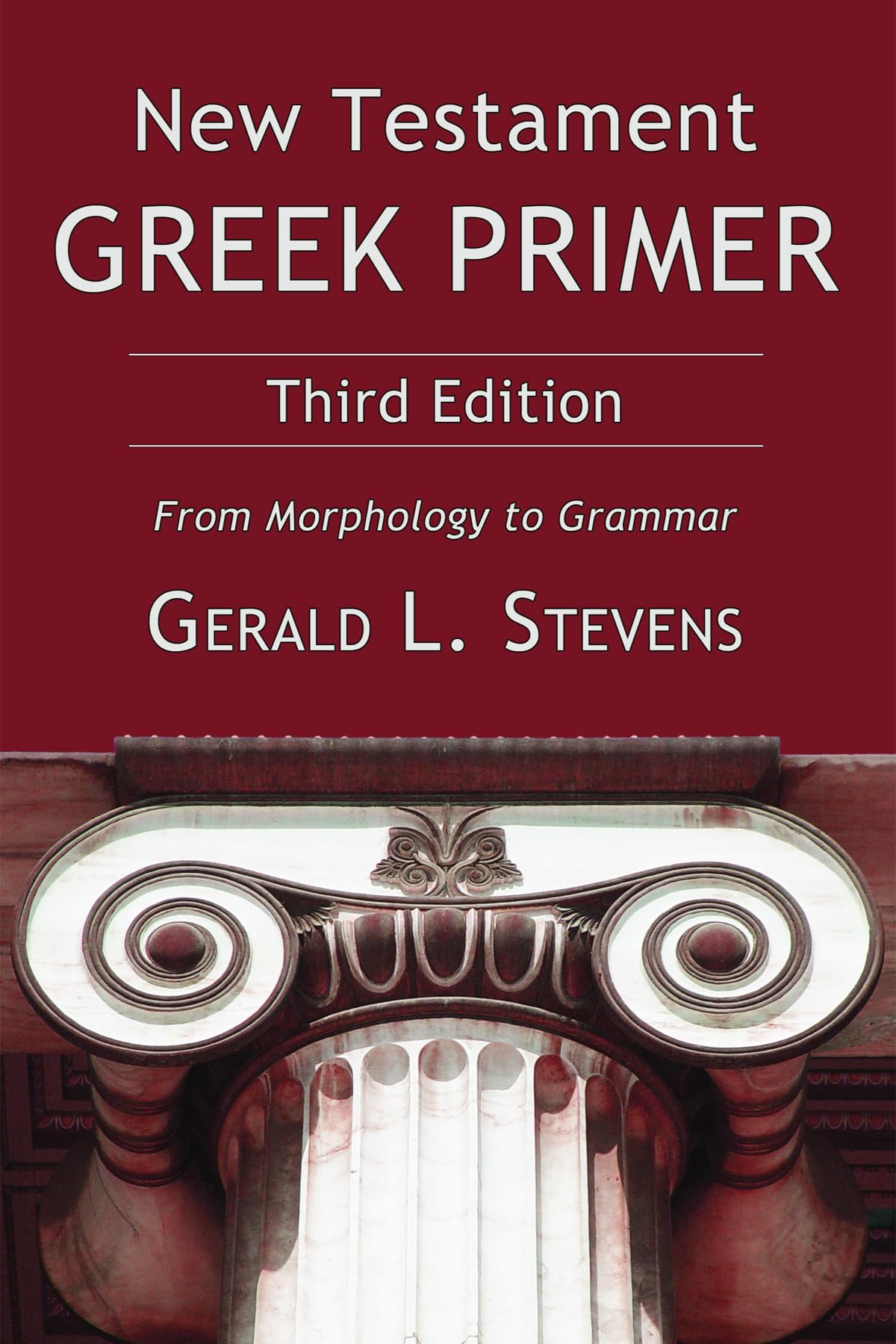 New Testament Greek Primer, Third Edition: From Morphology to Grammar,New