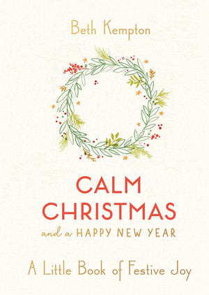 Calm Christmas and a Happy New Year: A Little Book of Festive Joy