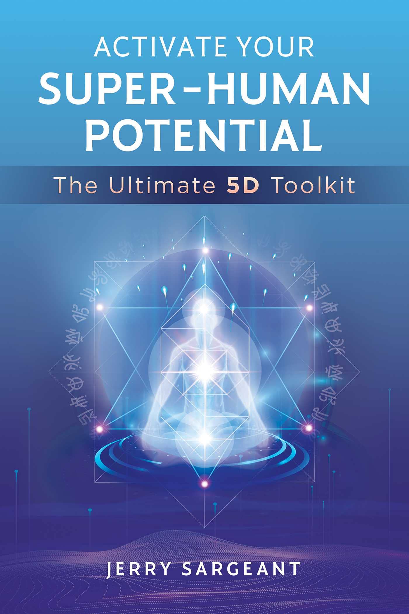Activate Your SuperHuman Potential: The Ultimate 5D Toolkit,Used