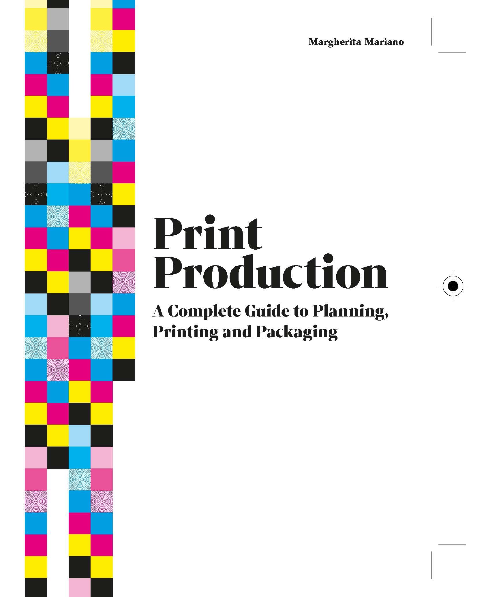 Print Production: A Complete Guide To Planning, Printing And Packaging,Used
