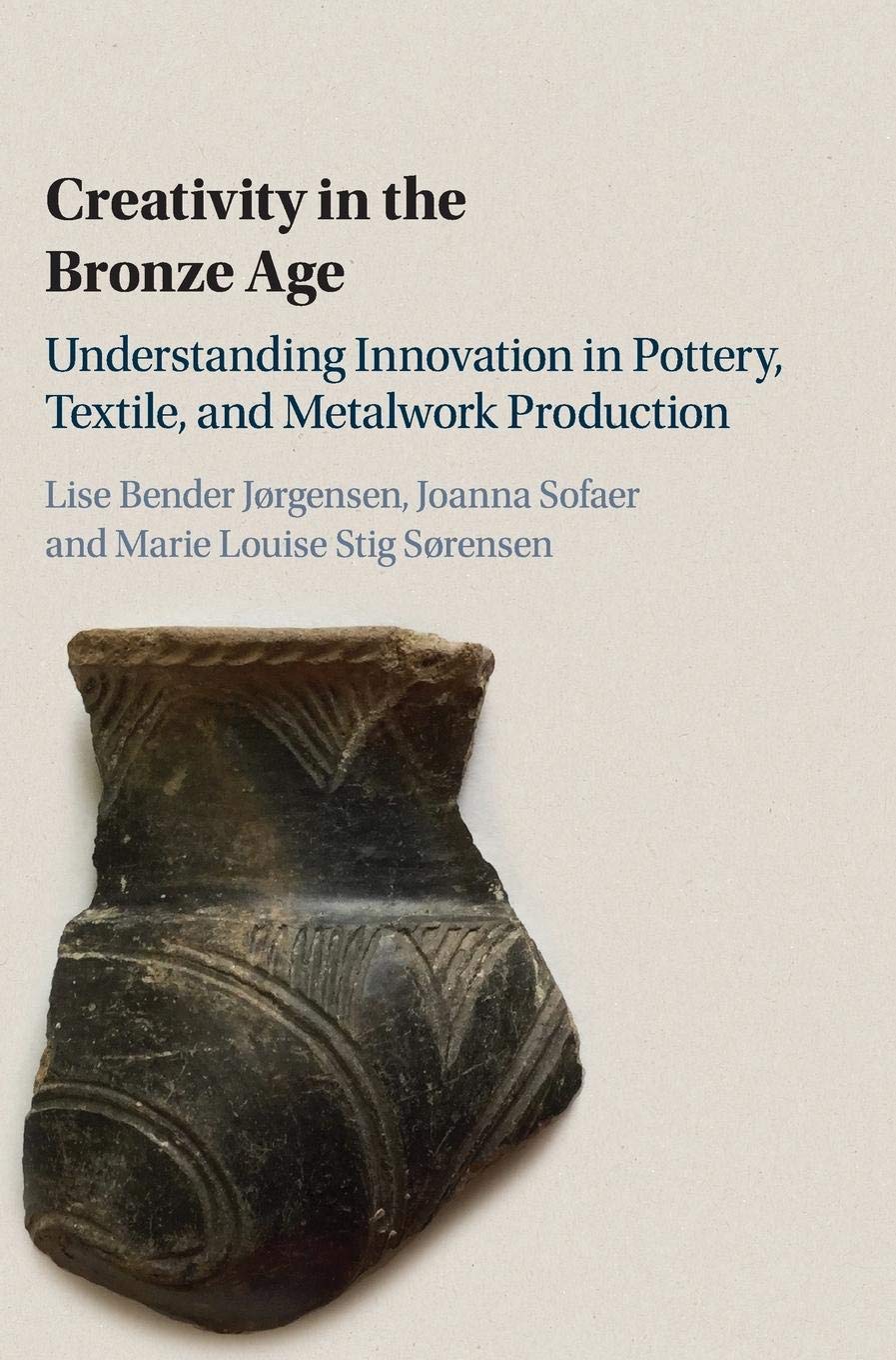 Creativity in the Bronze Age: Understanding Innovation in Pottery, Textile, and Metalwork Production,Used
