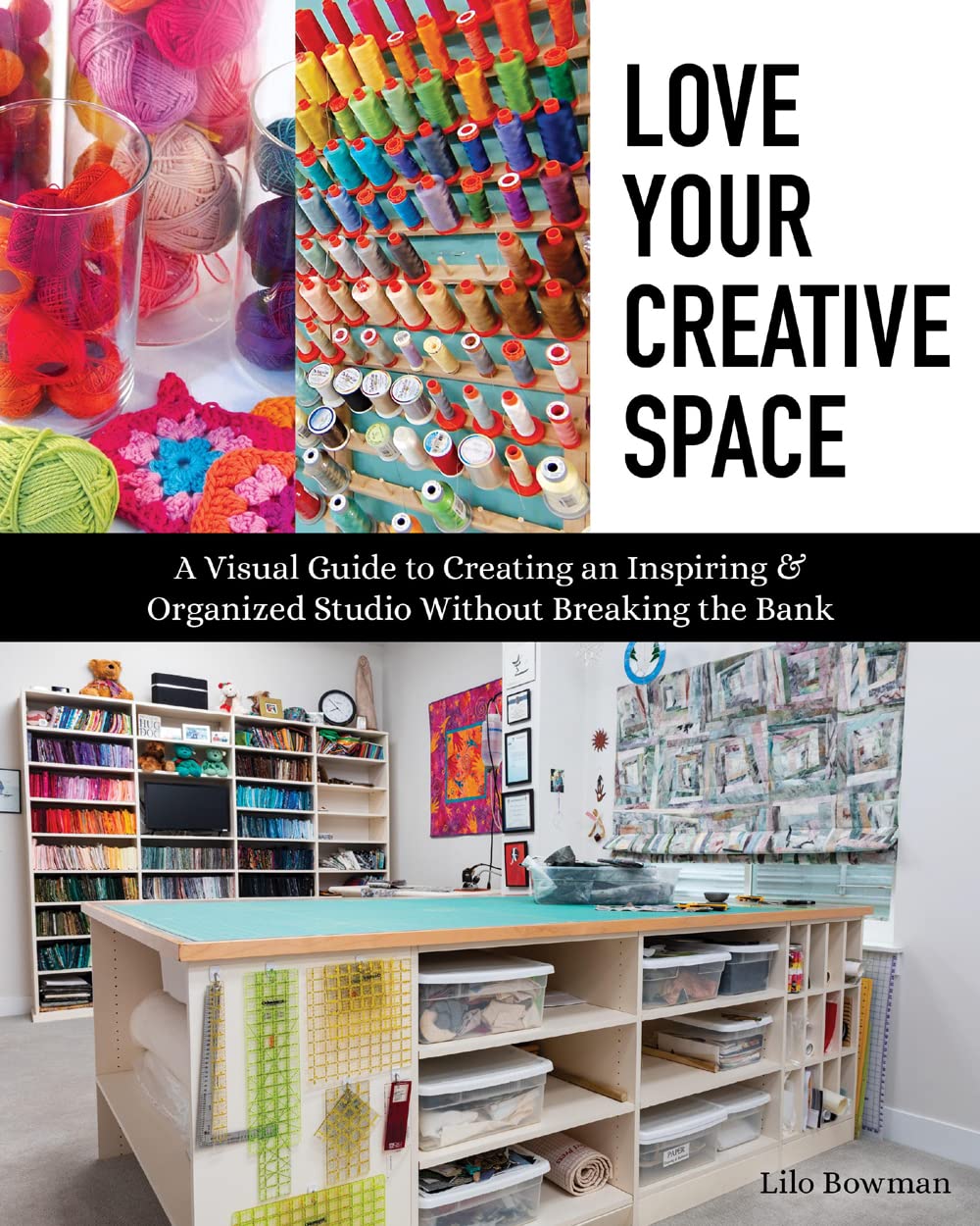 Love Your Creative Space: A Visual Guide to Creating an Inspiring & Organized Studio Without Breaking the Bank,Used