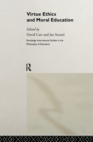 Virtue Ethics and Moral Education (Routledge International Studies in the Philosophy of Education),New