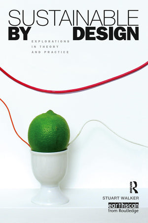 Sustainable by Design: Explorations in Theory and Practice,Used