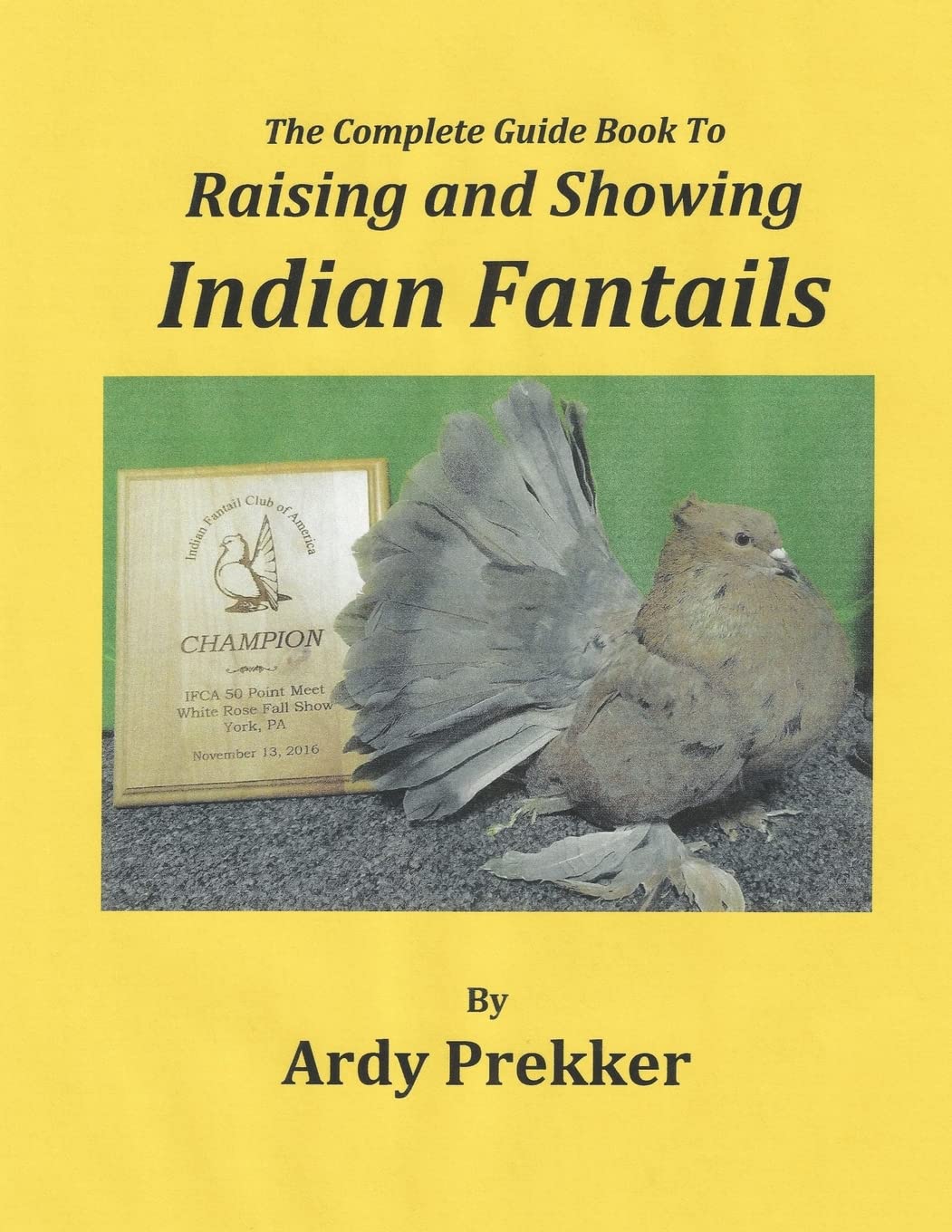 The Complete Guide Book To Raising And Showing Indian Fantails,Used