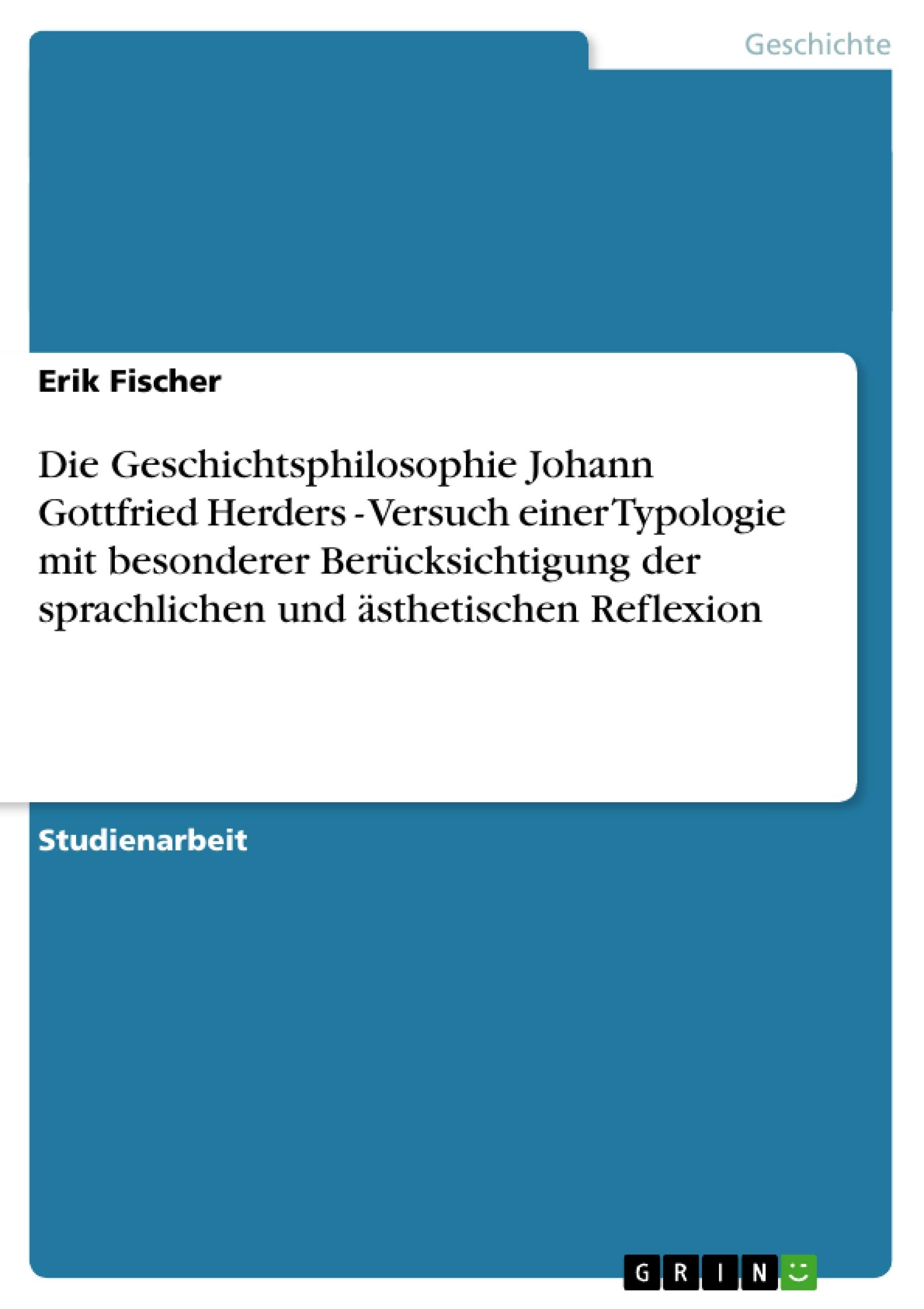 Die Geschichtsphilosophie Johann Gottfried Herders  Versuch Einer Typologie Mit Besonderer Bercksichtigung Der Sprachlichen Und,Used