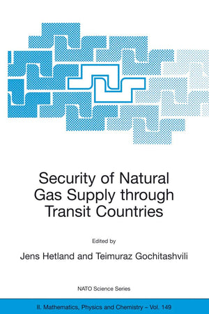 Security of Natural Gas Supply through Transit Countries (NATO Science Series II: Mathematics, Physics and Chemistry, 149),Used