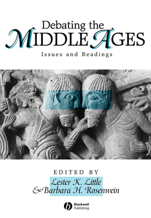 Debating the Middle Ages: Issues and Readings,New