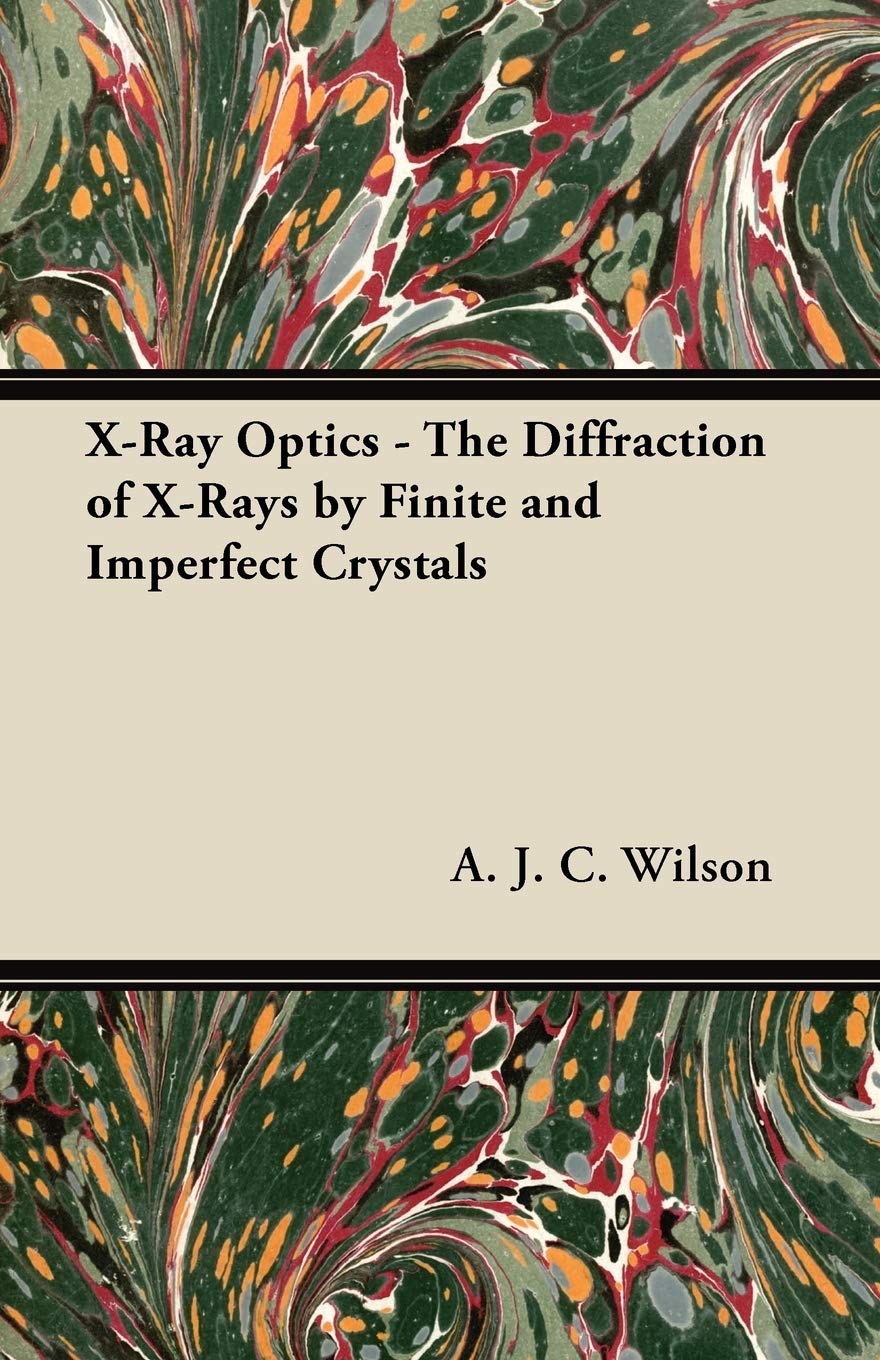 Xray Optics  The Diffraction Of Xrays By Finite And Imperfect Crystals,Used