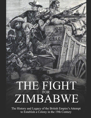 The Fight for Zimbabwe: The History and Legacy of the British Empires Attempt to Establish a Colony in the 19th Century,Used