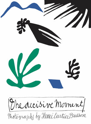 Henri CartierBresson: The Decisive Moment