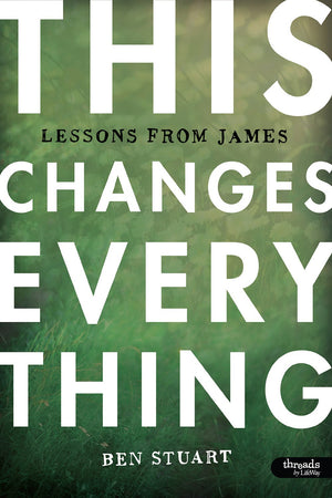 This Changes Everything  Bible Study Book: Lessons from James,Used