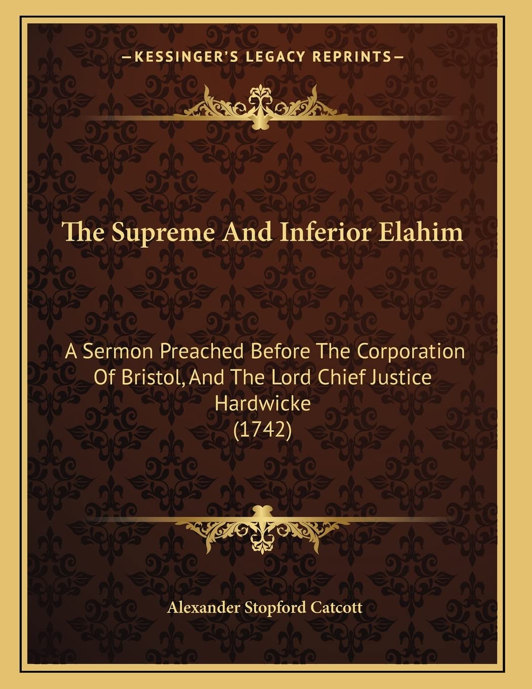 The Supreme And Inferior Elahim: A Sermon Preached Before The Corporation Of Bristol, And The Lord Chief Justice Hardwicke (1742,Used