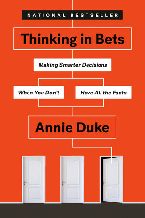 Thinking In Bets: Making Smarter Decisions When You Don'T Have All The Facts,New