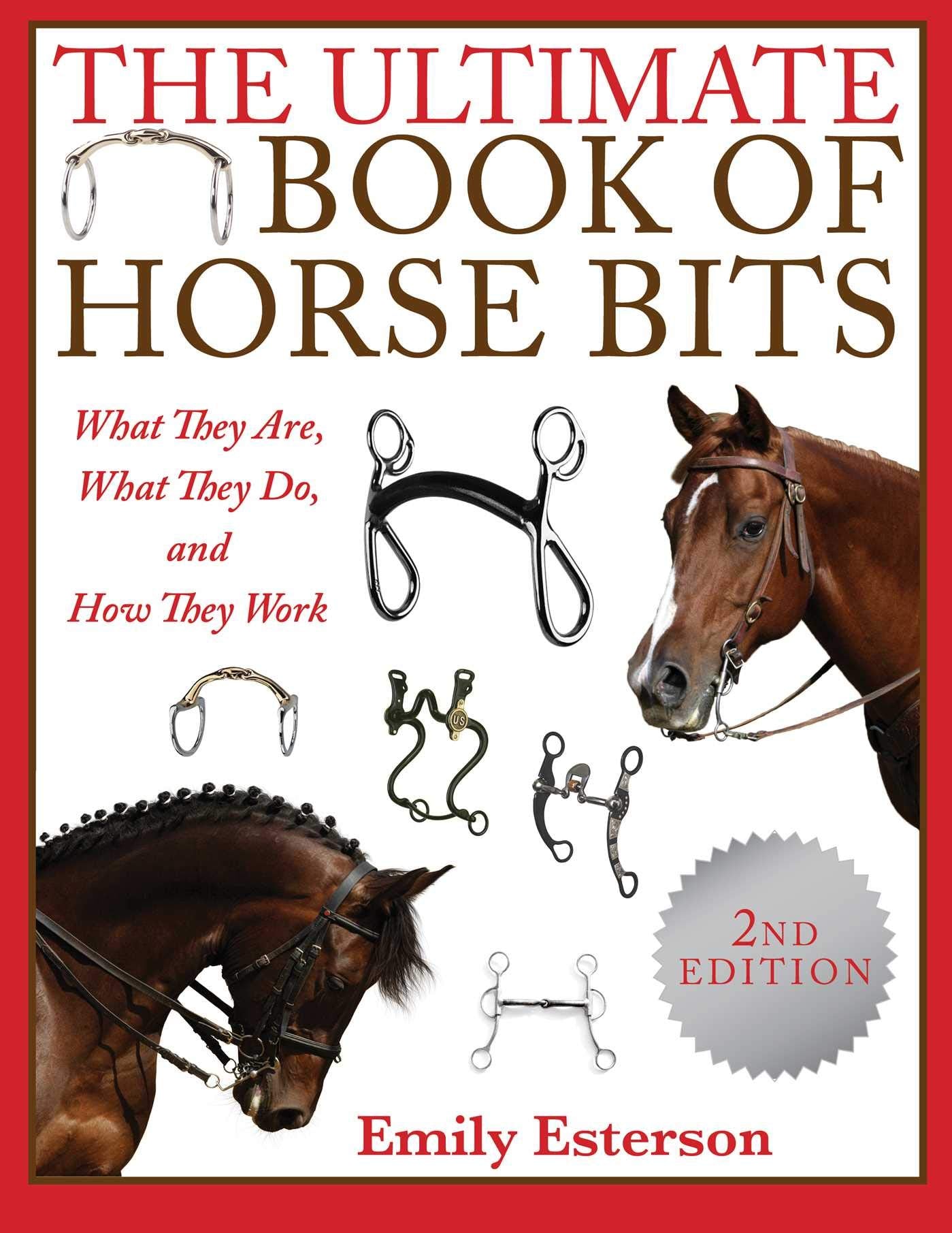 The Ultimate Book of Horse Bits: What They Are, What They Do, and How They Work (2nd Edition),Used