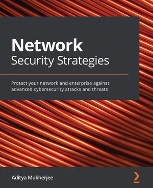 Network Security Strategies: Protect your network and enterprise against advanced cybersecurity attacks and threats,Used