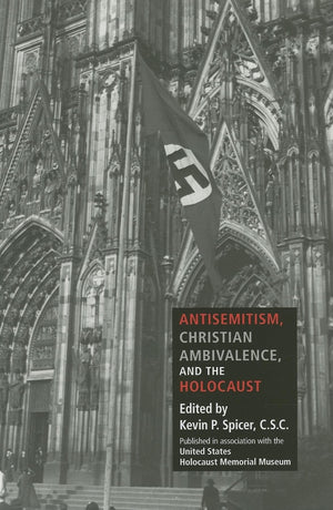 Antisemitism, Christian Ambivalence, And The Holocaust,New