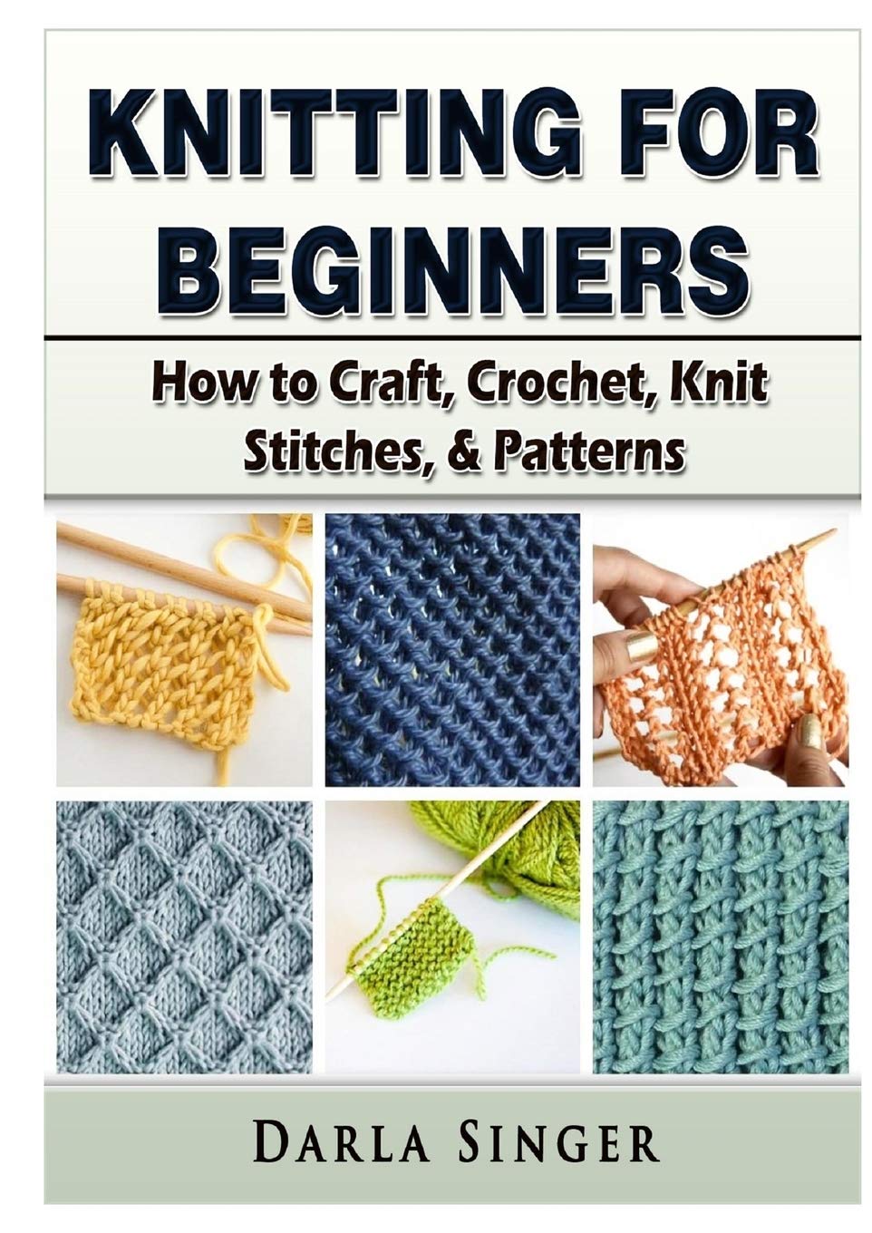 Knitting for Beginners: How to Craft, Crochet, Knit Stitches, & Patterns,Used