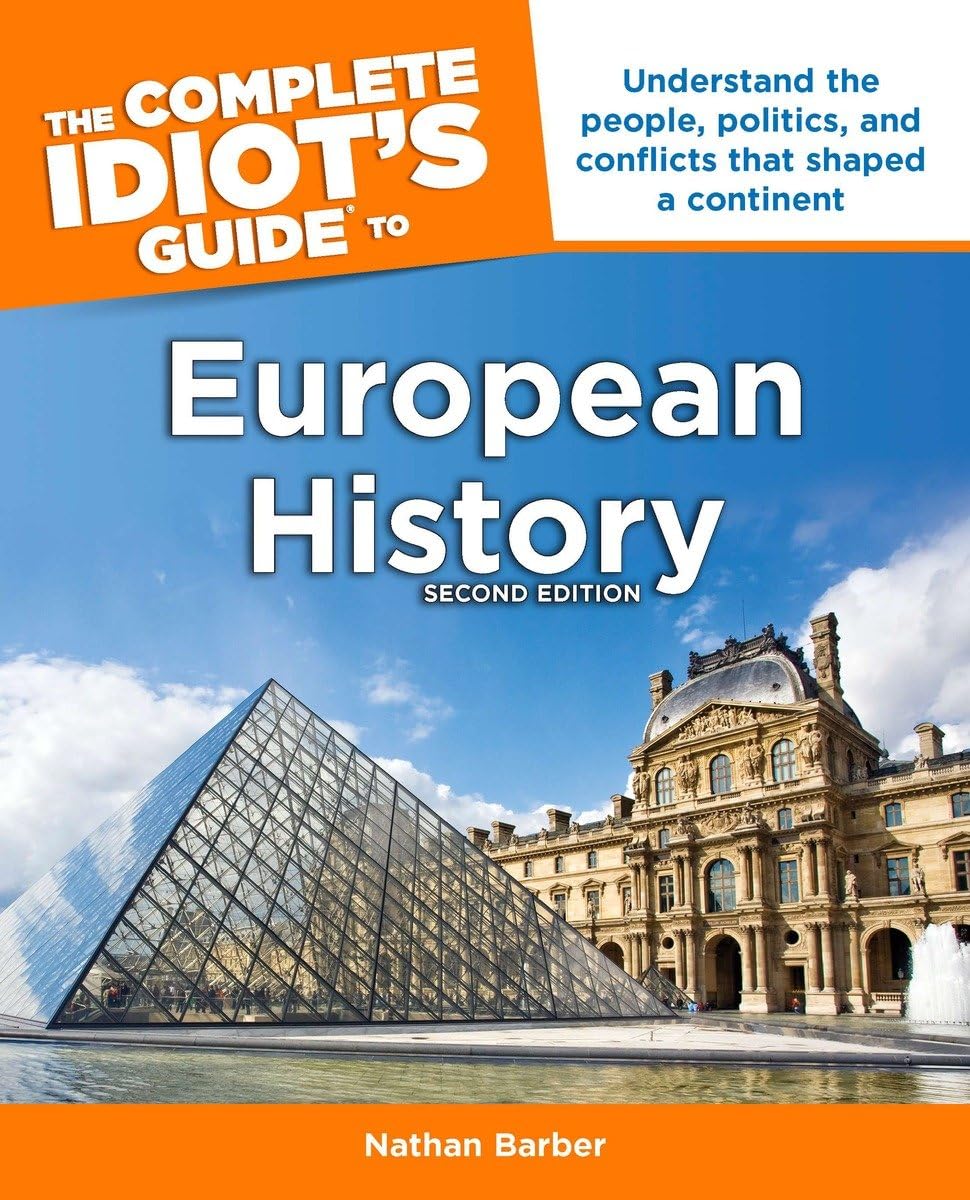 The Complete Idiot's Guide to European History, 2nd Edition: Understand the People, Politics, and Conflicts That Shaped a Contin,Used