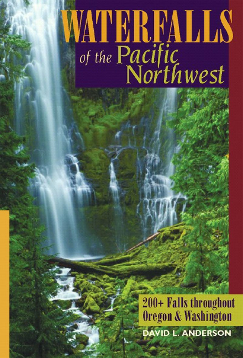 Waterfalls of the Pacific Northwest: 200+ Falls throughout Oregon & Washington,Used