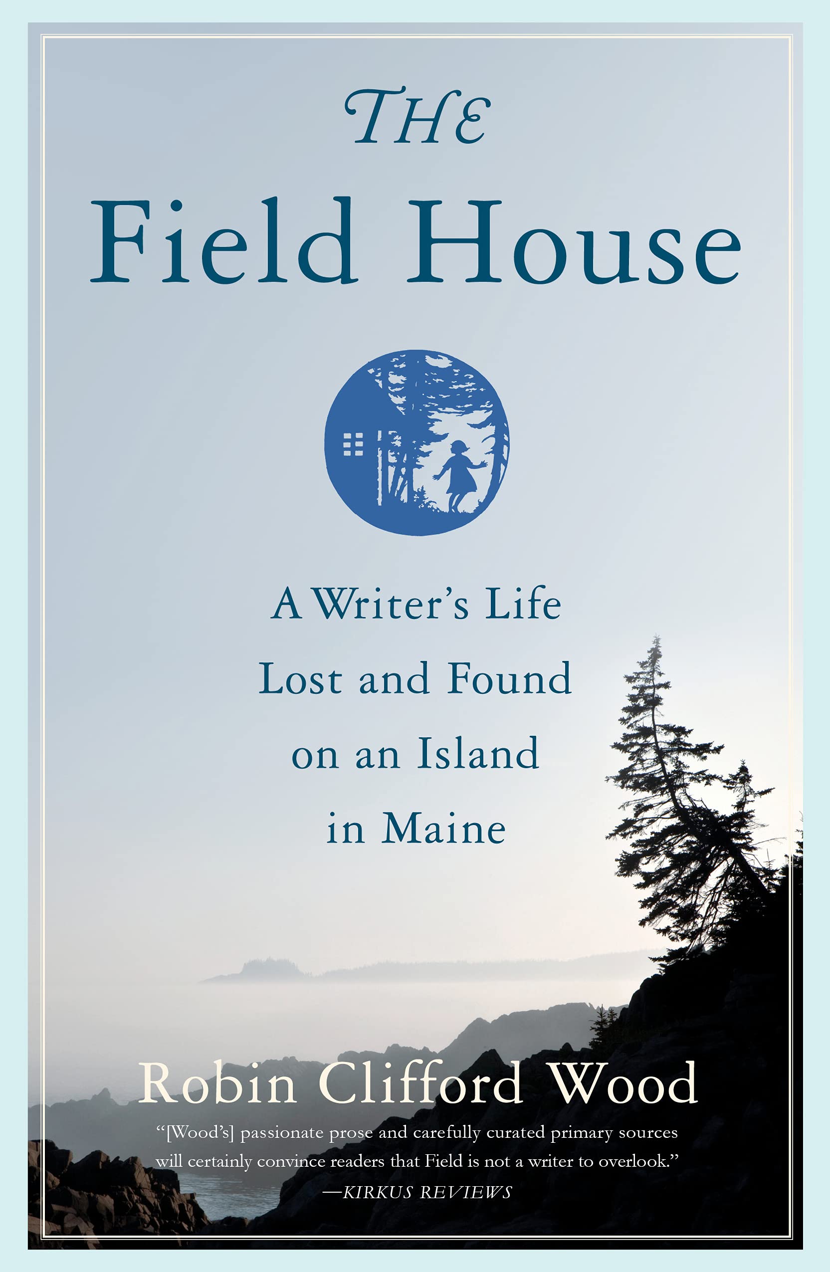 The Field House: A Writer's Life Lost and Found on an Island in Maine,Used