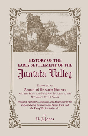 History Of The Early Settlement Of The Juniata Valley (Heritage Classic)
