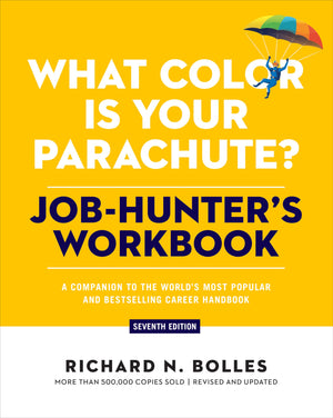 What Color Is Your Parachute? JobHunter's Workbook, Seventh Edition: A Companion to the World's Most Popular and Bestselling Ca,New