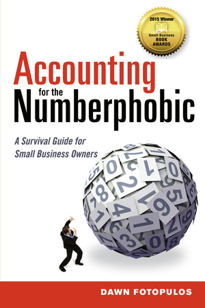 Accounting for the Numberphobic: A Survival Guide for Small Business Owners,New