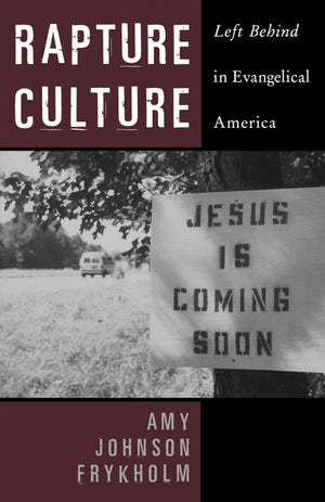 Rapture Culture: Left Behind In Evangelical America,New