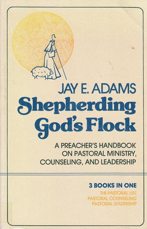 Shepherding God's Flock : A Preacher's Handbook on Pastoral Ministry, Counseling, and Leadership (3 Books in one, The Pastoral L,Used