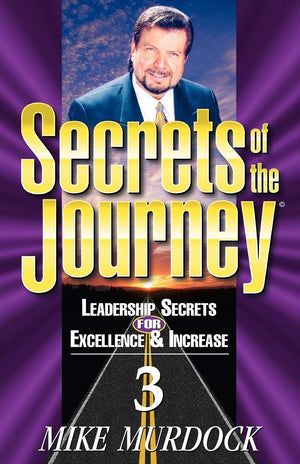 Secrets Of The Journey, Volume 3 (Leadership Secrets For Excellence & Increase),Used