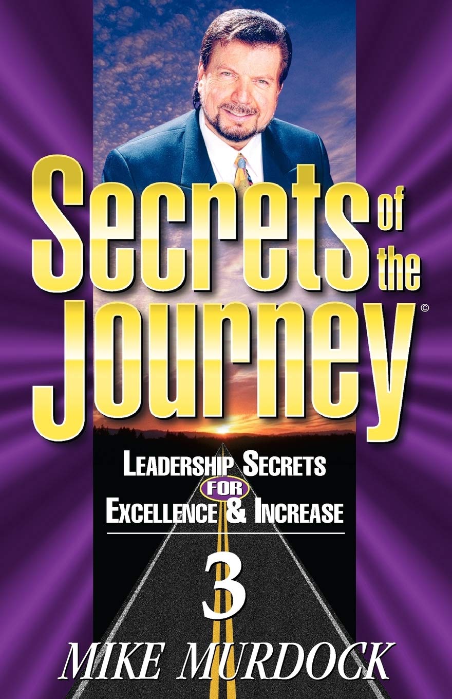 Secrets Of The Journey, Volume 3 (Leadership Secrets For Excellence & Increase),Used
