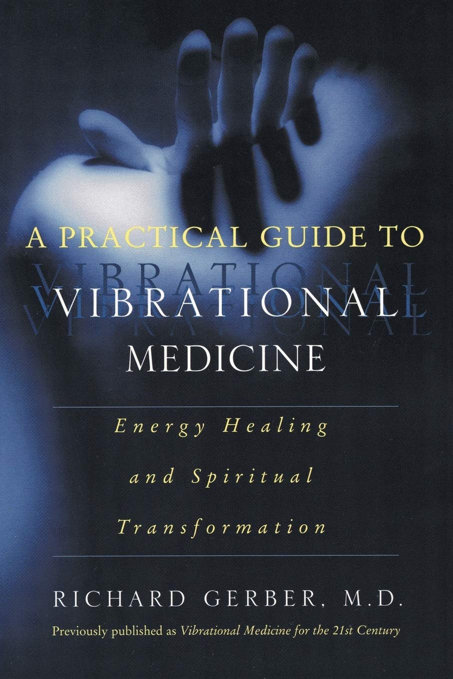 A Practical Guide to Vibrational Medicine: Energy Healing and Spiritual Transformation,Used