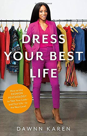 Dress Your Best Life: How to Use Fashion Psychology to Take Your Look  and Your Life  to the Next Level,Used