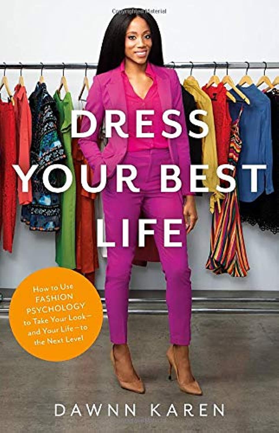 Dress Your Best Life: How to Use Fashion Psychology to Take Your Look  and Your Life  to the Next Level,Used
