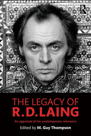 The Legacy of R. D. Laing: An appraisal of his contemporary relevance,Used