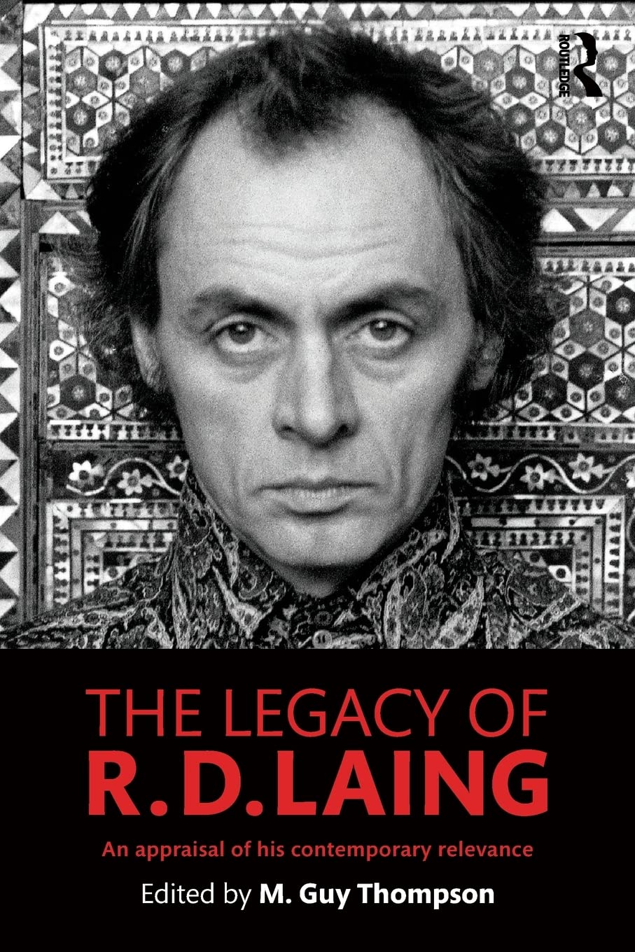 The Legacy of R. D. Laing: An appraisal of his contemporary relevance,Used