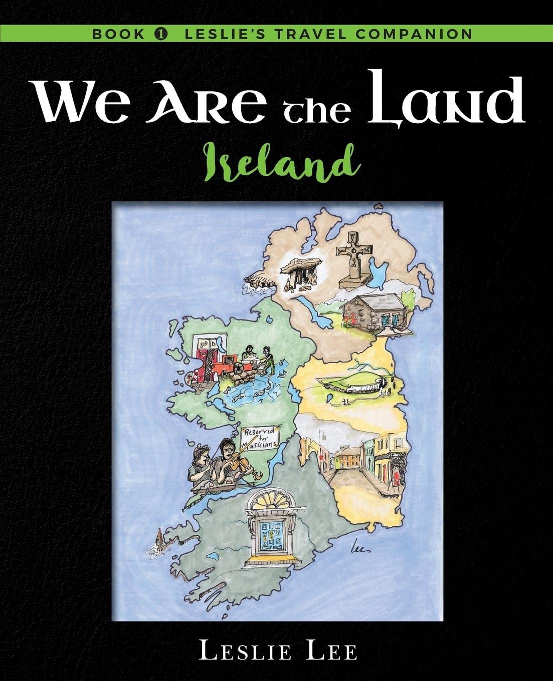 We Are The Land: Ireland (Leslie's Travel Companion, Ireland),Used