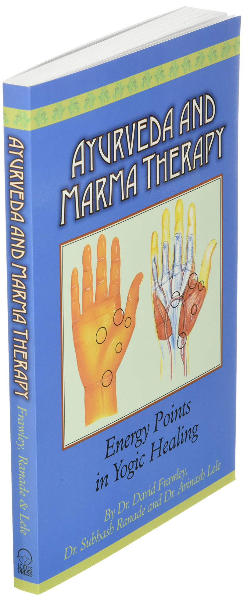 Ayurveda And Marma Therapy: Energy Points In Yogic Healing,Used