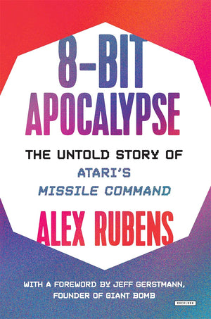 8Bit Apocalypse: The Untold Story Of Atari'S Missile Command