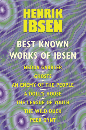 The Best Known Works Of Ibsen: Ghosts, Hedda Gabler, Peer Gynt, A Doll'S House, And More,Used