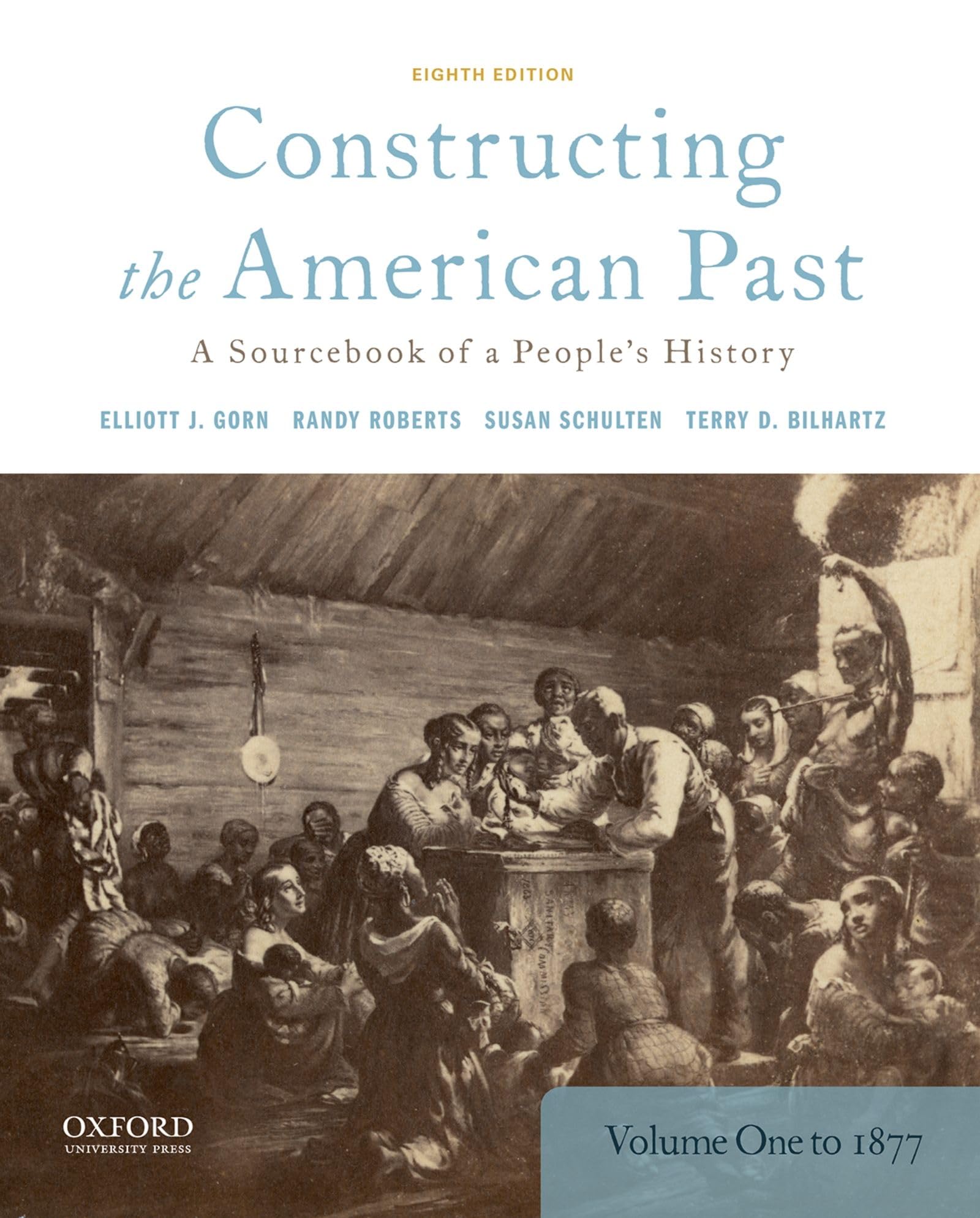 Constructing the American Past: A Sourcebook of a People's History, Volume 1 to 1877,New