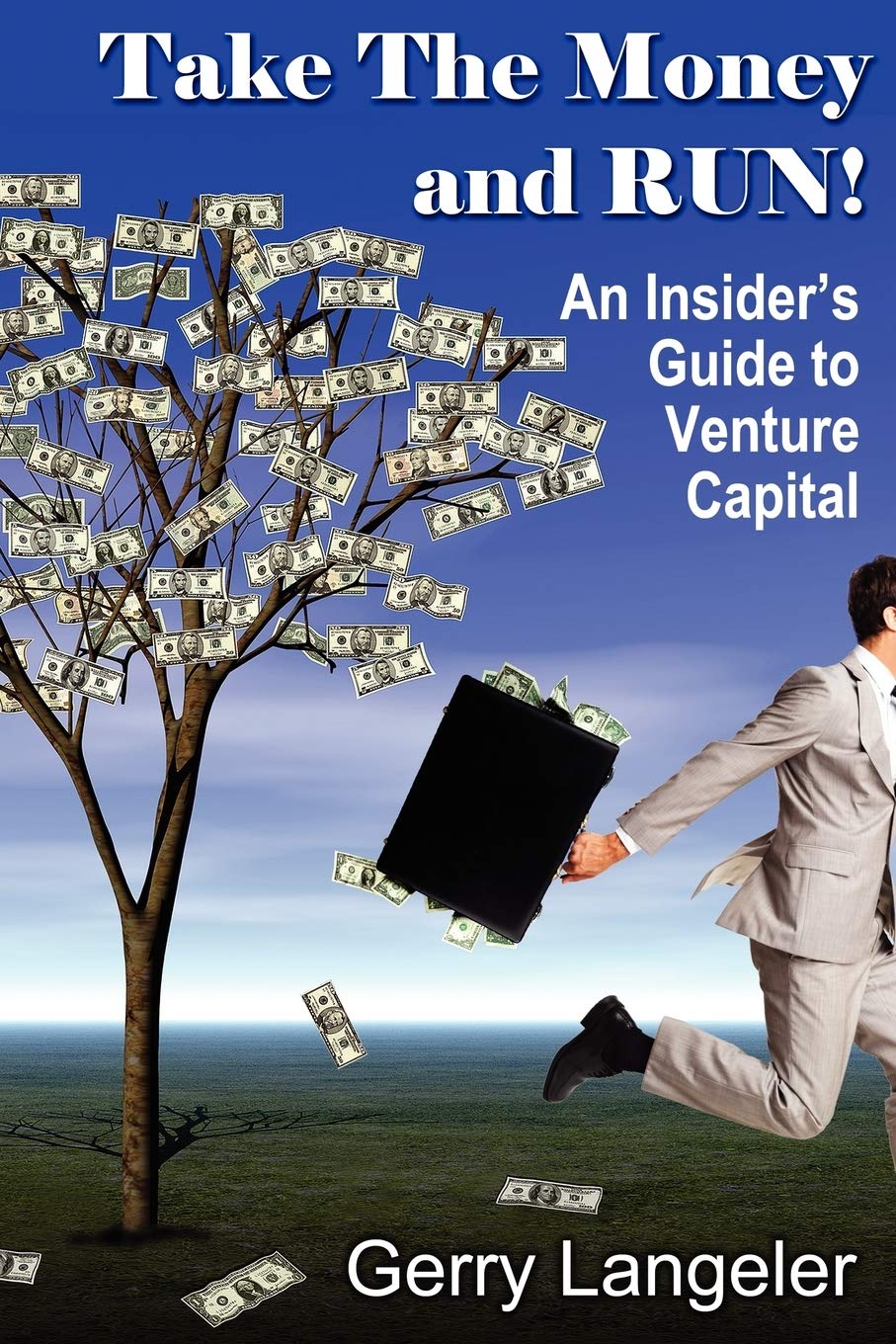 Take The Money And Run! An Insider's Guide To Venture Capital,Used