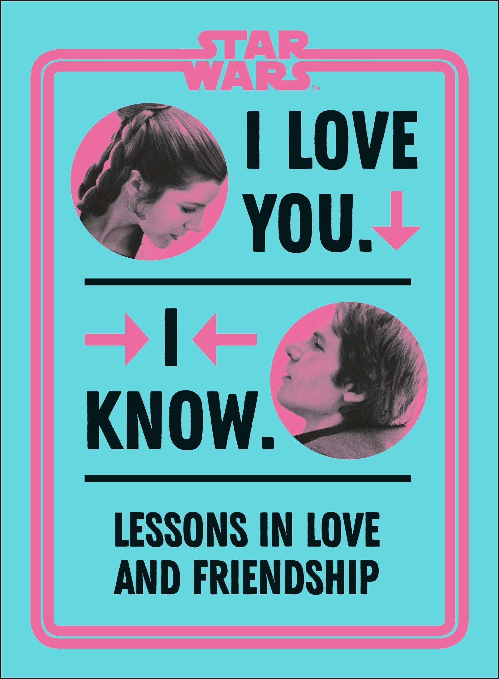 Star Wars I Love You. I Know.: Lessons in Love and Friendship,Used
