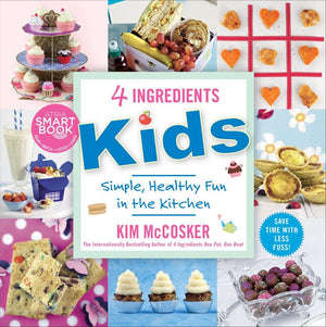 4 Ingredients Kids: Simple, Healthy Fun In The Kitchen