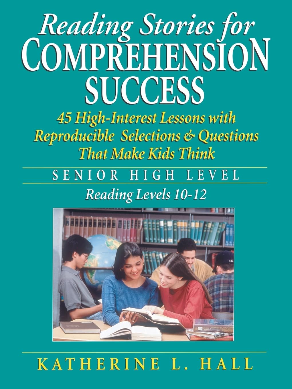 Reading Stories For Comprehension Success: Senior High Level, Reading Levels 1012