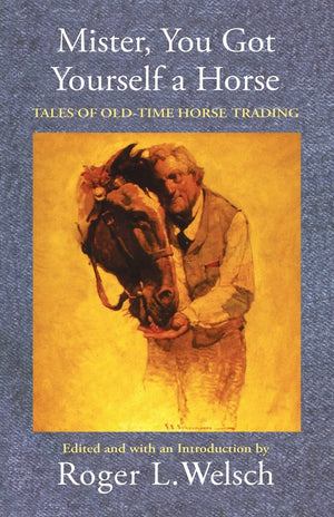 Mister, You Got Yourself A Horse: Tales Of Oldtime Horse Trading,New
