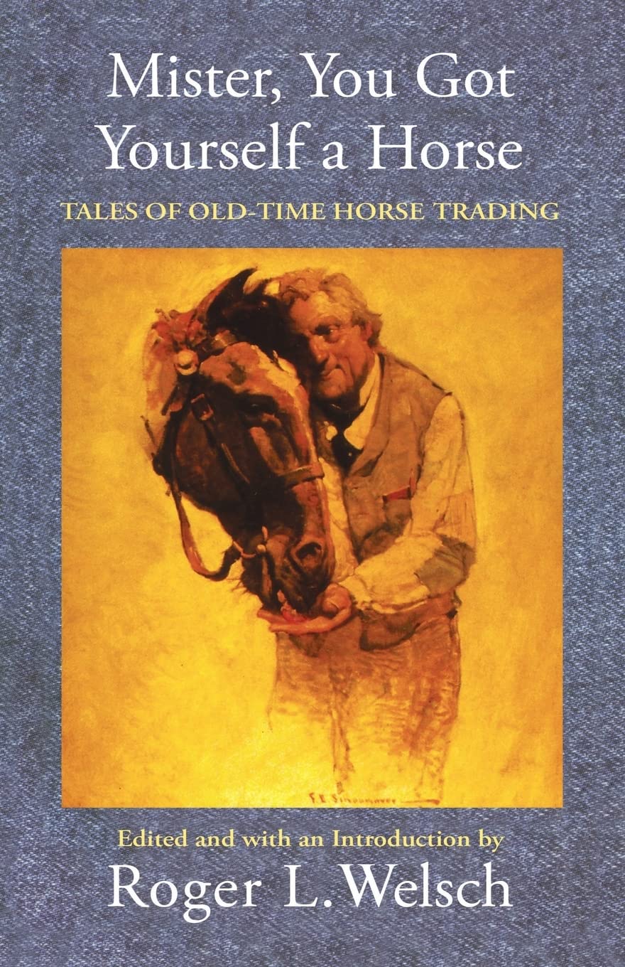 Mister, You Got Yourself A Horse: Tales Of Oldtime Horse Trading,New