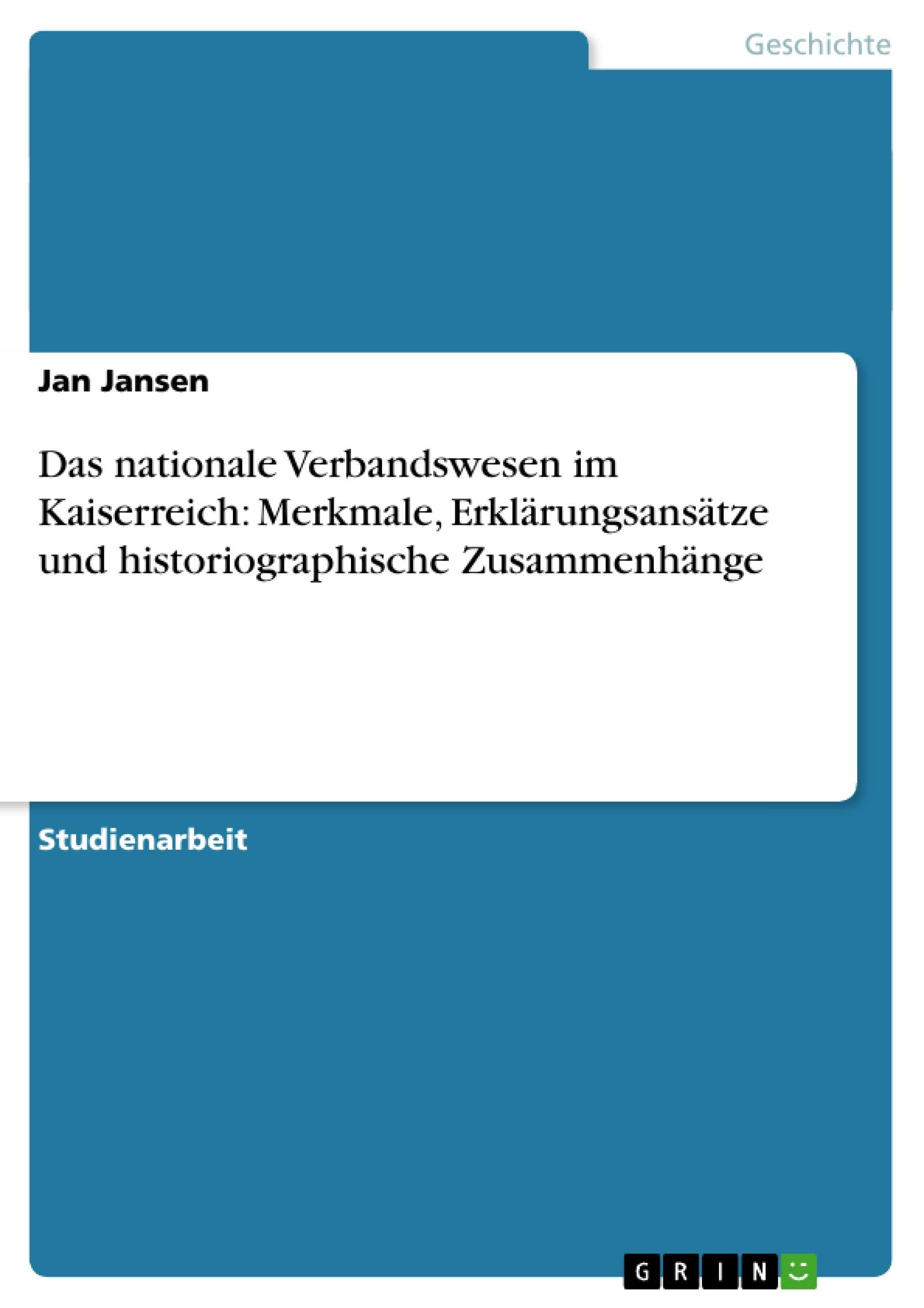 Das Nationale Verbandswesen Im Kaiserreich: Merkmale, Erklrungsanstze Und Historiographische Zusammenhnge (German Edition),Used