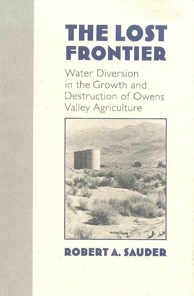 The Lost Frontier: Water Diversion in the Growth and Destruction of Owens Valley Agriculture,Used